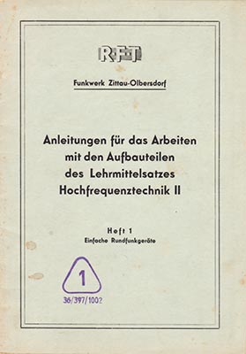 Anleitung f&uuml;r das Arbeiten mit den Aufbauteilen des Lehrmittelsatzes Hochfrequenztechnik II, Heft 1 Einfache Rundfunkger&auml;te
