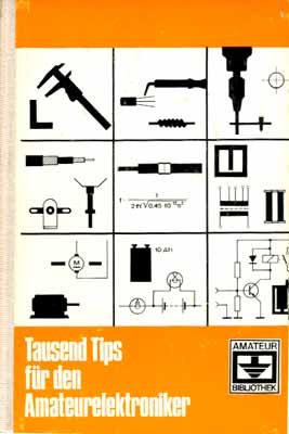 Tausend Tips f&uuml;r den Amateurelektroniker (1. Auflage)