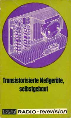 Transistorisierte Messger&auml;te selbstgebaut (1. Auflage)