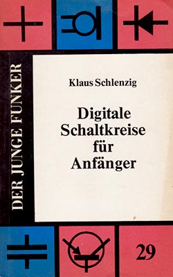 Der Junge Funker 29 (Digitale Schaltkreise f&uuml;r Anf&auml;nger) (1. Auflage)