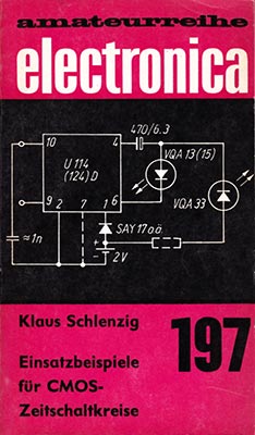 197 - Einsatzbeispiele f&uuml;r CMOS-Zeitschaltkreise (1. Auflage)