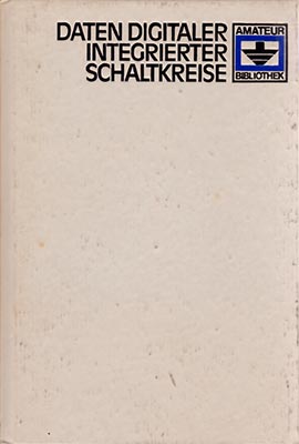 Daten Digitaler Integrierter Schaltkreise (TTL-Schaltkreise) (1. Auflage)