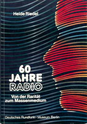 60 Jahre Radio - von der Rarit&auml;t zum Massenmedium