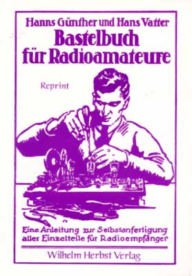 Bastelbuch f&uuml;r Radioamateure (Reprint) (3. Auflage)